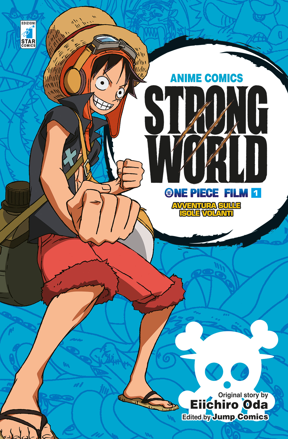 ONE PIECE STRONG WORLD IL FILM - AVVENTURA SULLE ISOLE VOLANTI - ANIME COMICS n. 1